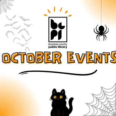 Broome County Public Library October Events. There are spiderwebs, a spider, bats and a black cat. The predominant colors are black and orange