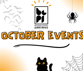 Broome County Public Library October Events. There are spiderwebs, a spider, bats and a black cat. The predominant colors are black and orange