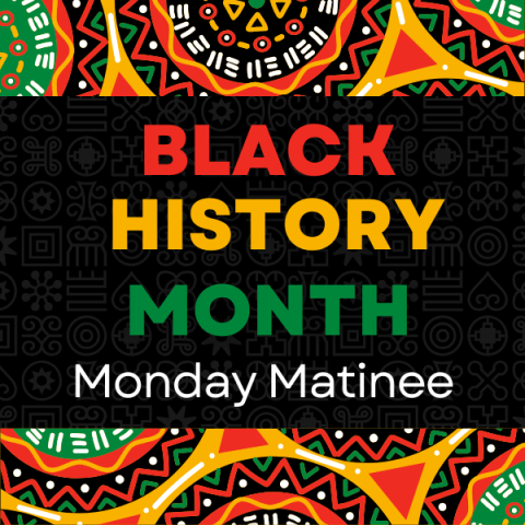 Black History Month Monday Matinee. Red, yellow, and green are the dominant colors.